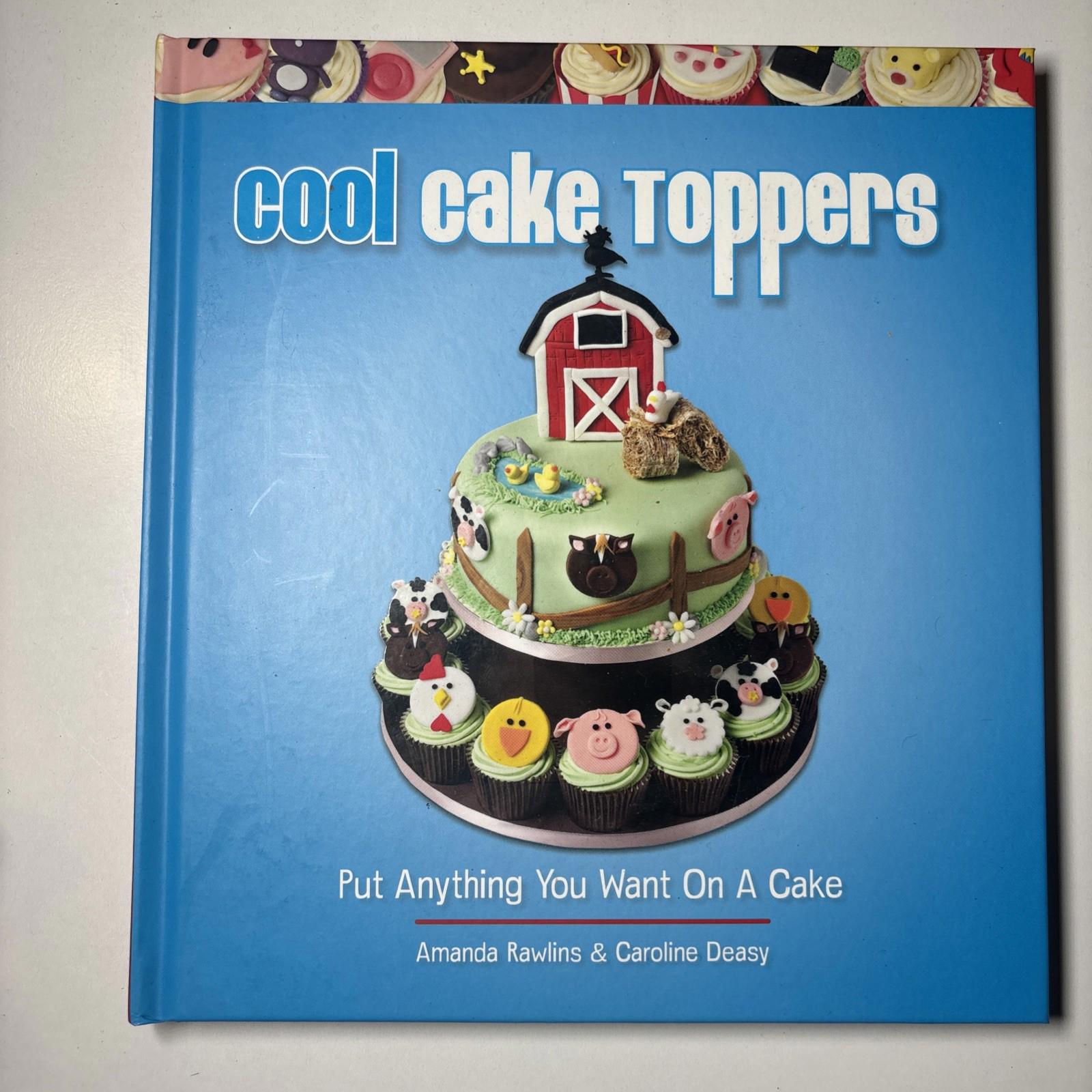 Cool Cake Toppers: Put Anything You Want On A Cake-Rawlins; Deasy-Book - Come Sell Nearly Anything