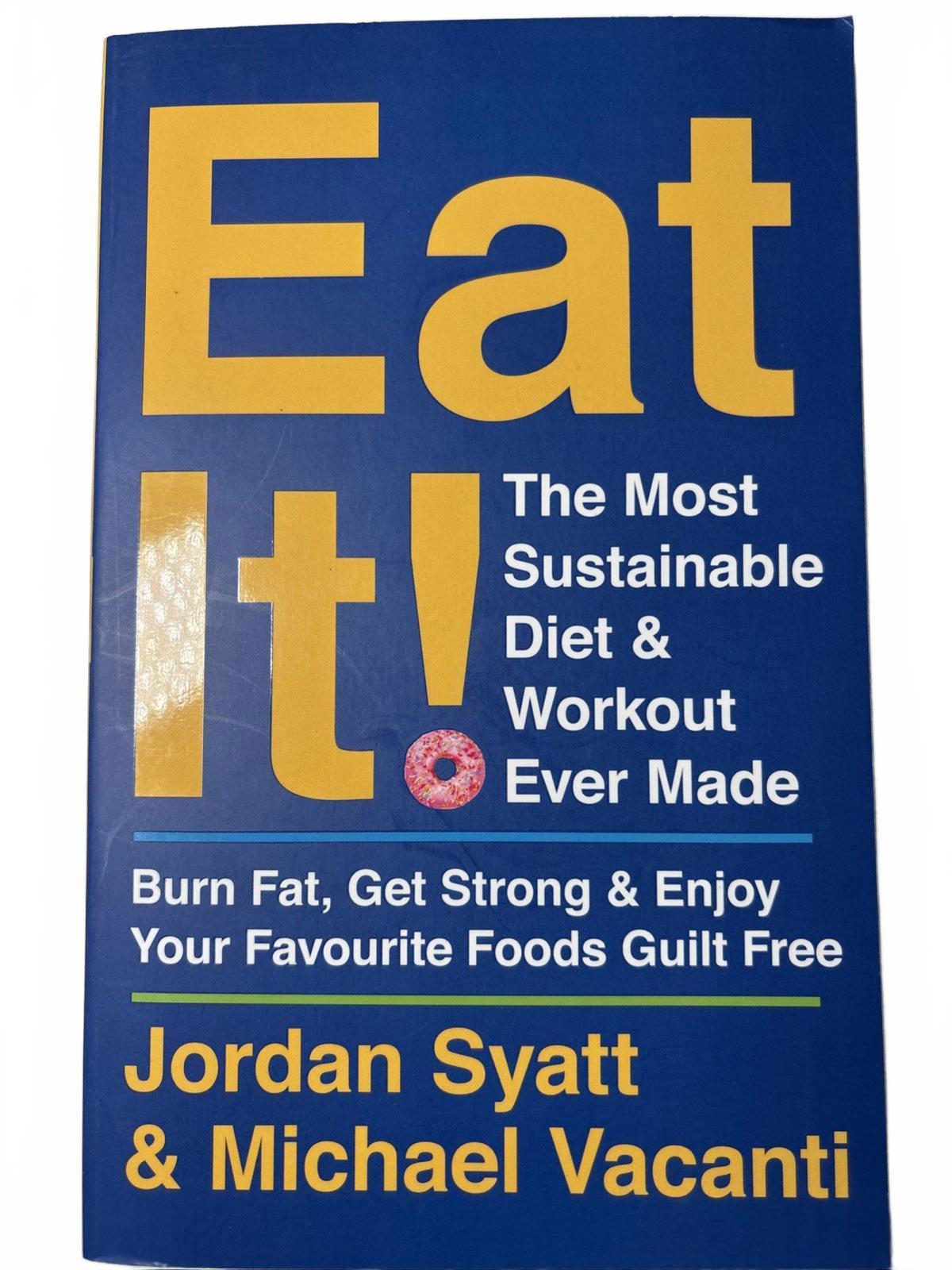 Eat It! The Most Sustainable Diet & Workout Ever Made Burn Fat, Get Strong - Come Sell Nearly Anything