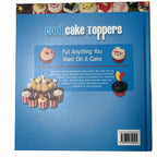 Cool Cake Toppers: Put Anything You Want On A Cake-Rawlins; Deasy-Book - Come Sell Nearly Anything