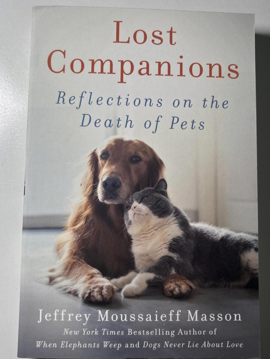 Lost Companions: Reflections on the Death of Pets by Jeffrey Moussaieff Masson ( - Come Sell Nearly Anything