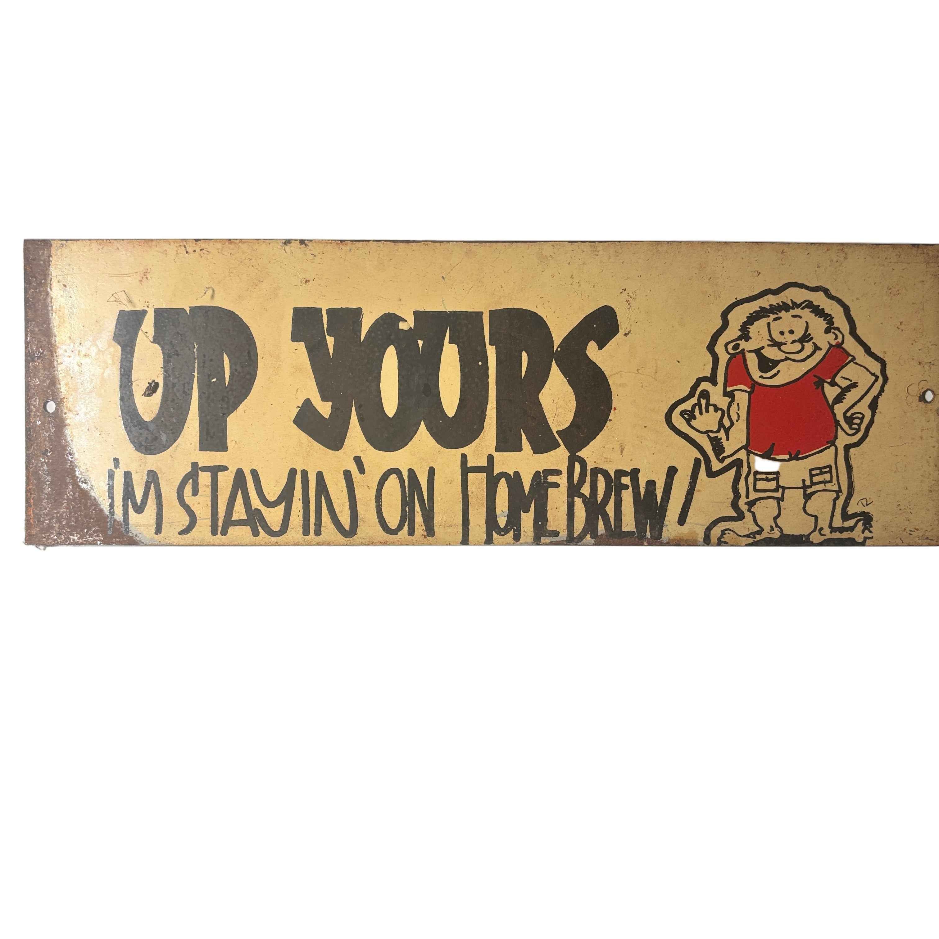 Up Yours im staying on Home Brew Comic  Advert Vintage Retro Style Metal Sign