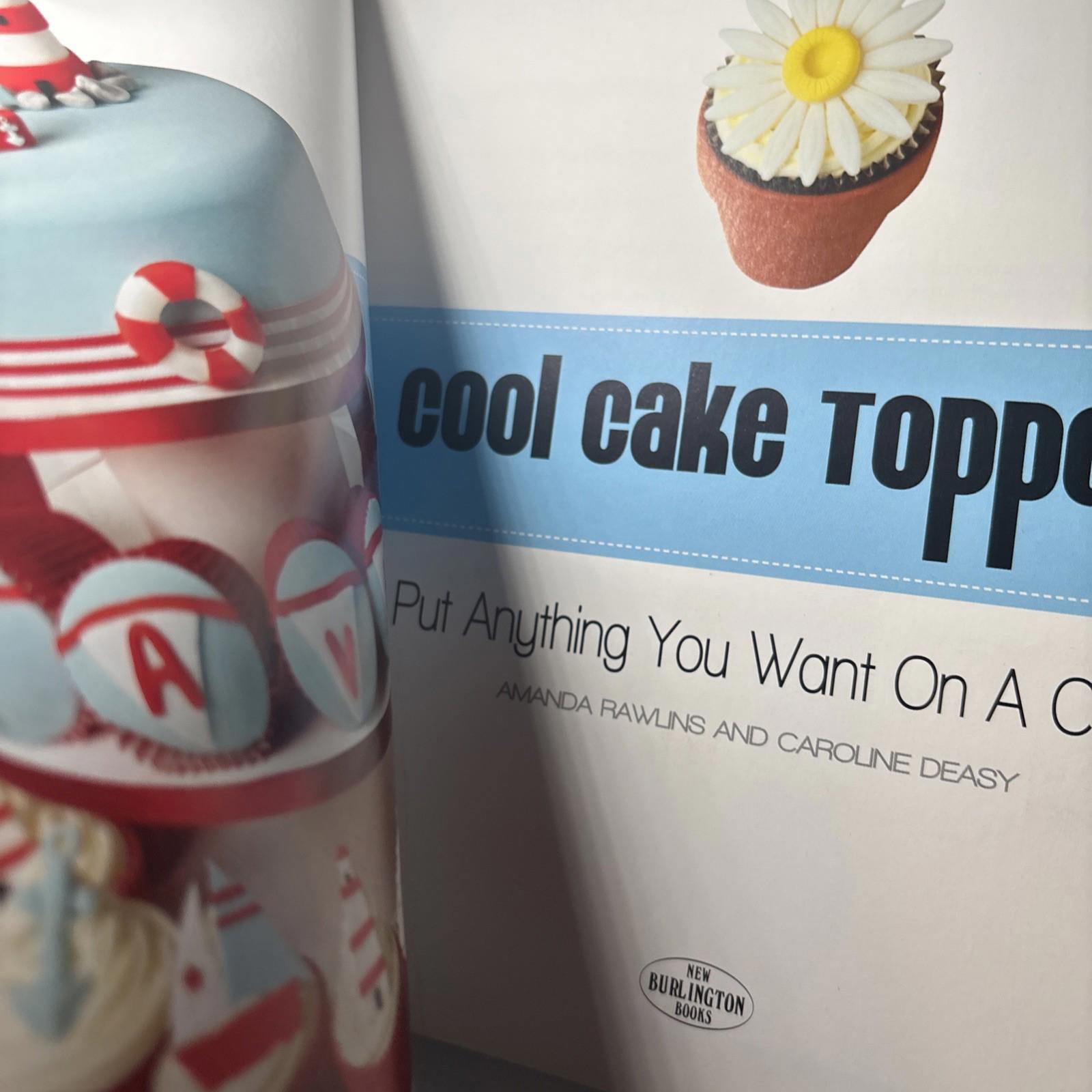 Cool Cake Toppers: Put Anything You Want On A Cake-Rawlins; Deasy-Book - Come Sell Nearly Anything